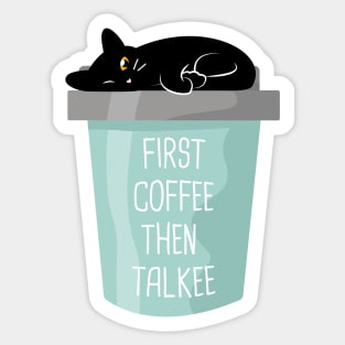 First coffee then talkee black cat Sticker